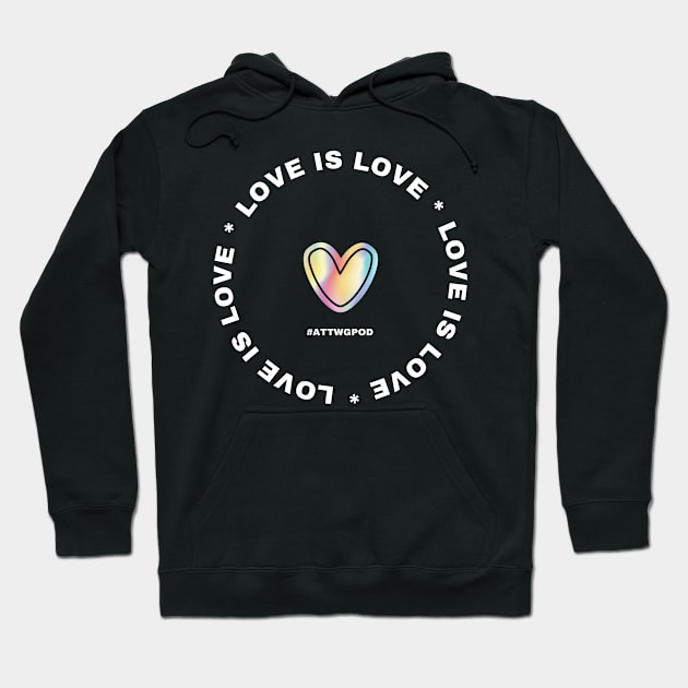 Love is Love Hoodie by And Then They Were Gone Podcast